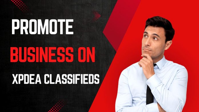 How to Promote Your Business on Xpdea Classifieds: Tips for Gaining Visibility and Attracting Customers